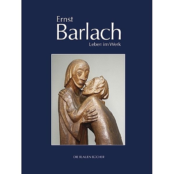 Ernst Barlach - Leben im Werk, Naomi Jackson Groves