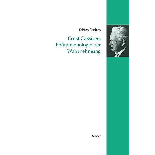 Ernst Cassirers Phänomenologie der Wahrnehmung / Cassirer Forschungen Bd.20, Tobias Endres