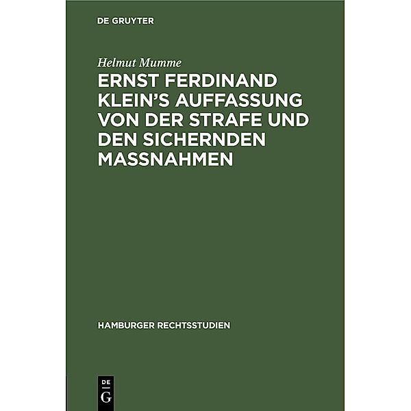 Ernst Ferdinand Klein's Auffassung von der Strafe und den sichernden Massnahmen, Helmut Mumme