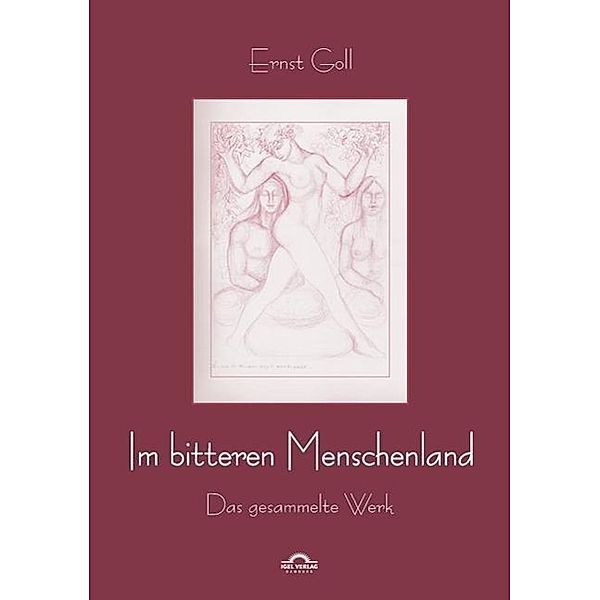 Ernst Goll: Im bitteren Menschenland / Igel-Verlag, Christian Teissl