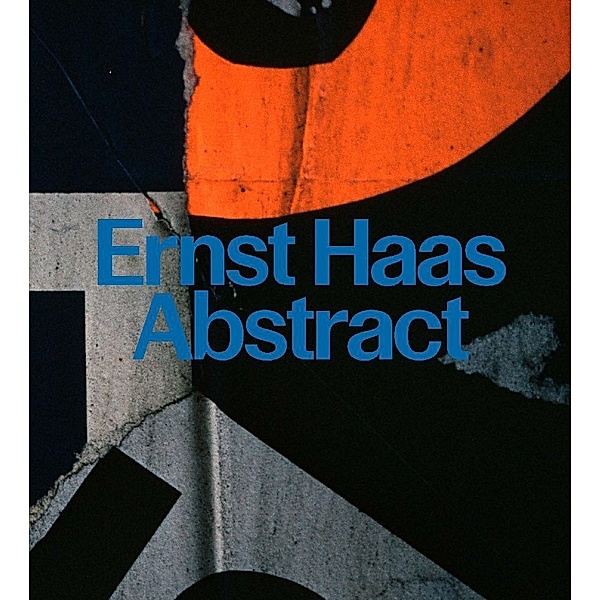 Ernst Haas: Abstract, David Campany