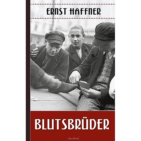 Ernst Haffner: Blutsbrüder, Ernst Haffner