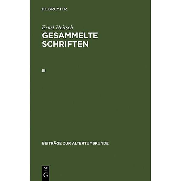 Ernst Heitsch: Gesammelte Schriften. III.Bd.3, Ernst Heitsch