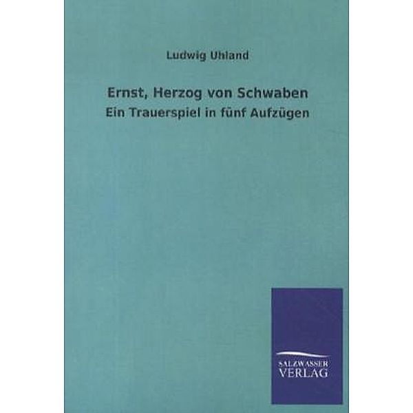 Ernst, Herzog von Schwaben, Ludwig Uhland