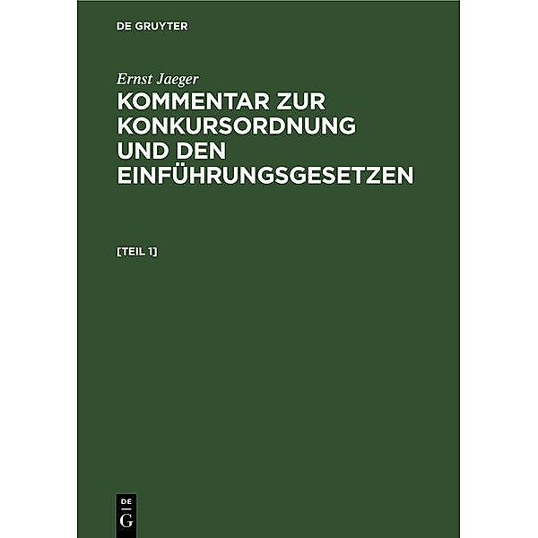 Ernst Jaeger: Kommentar zur Konkursordnung und den Einführungsgesetzen. [Band 1], Ernst Jaeger