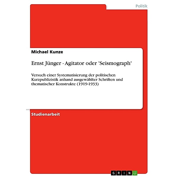 Ernst Jünger - Agitator oder 'Seismograph', Michael Kunze
