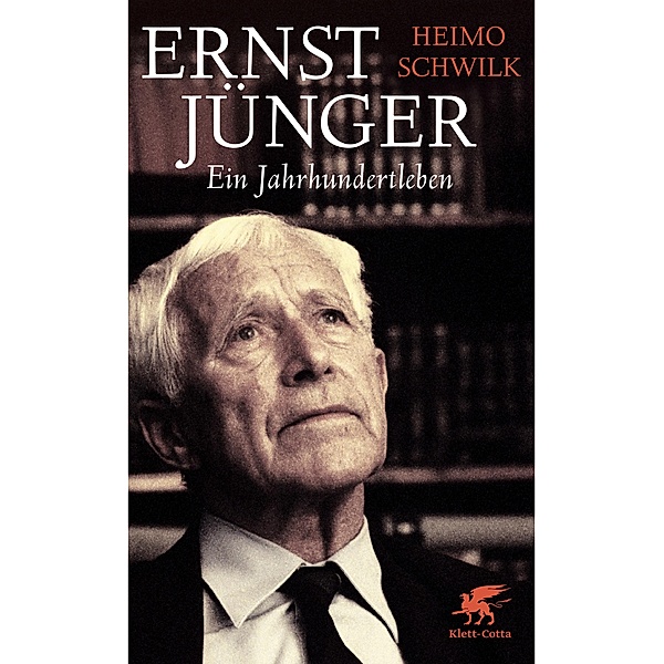 Ernst Jünger - Ein Jahrhundertleben, Heimo Schwilk