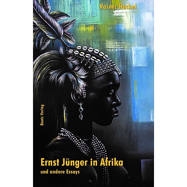 Ernst Jünger in Afrika und andere Essays, Rainer Hackel