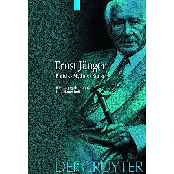 Ernst Jünger - Politik, Mythos, Kunst, Ernst Jünger