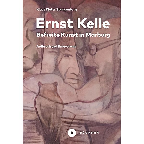 Ernst Kelle - Befreite Kunst in Marburg, Klaus Dieter Spangenberg