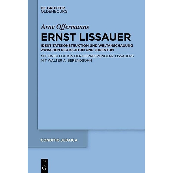 Ernst Lissauer / Conditio Judaica Bd.95, Arne Offermanns