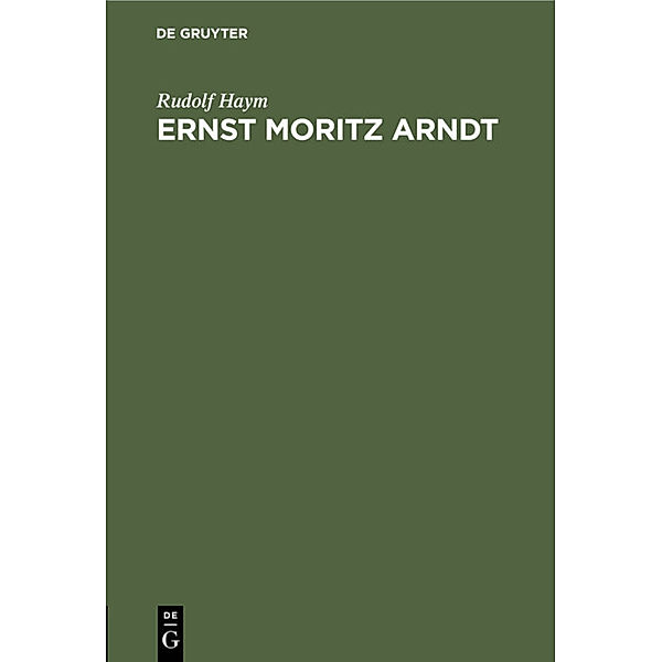 Ernst Moritz Arndt, Rudolf Haym