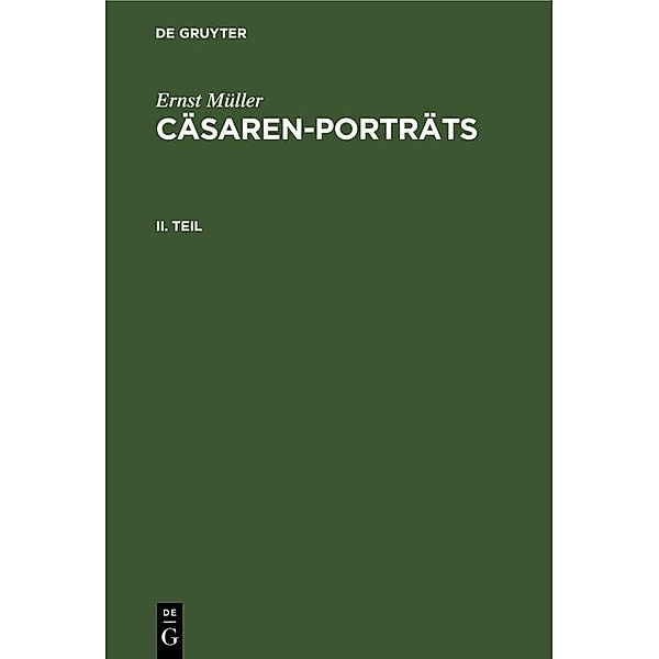 Ernst Müller: Cäsaren-Porträts. Teil 2, Ernst Müller