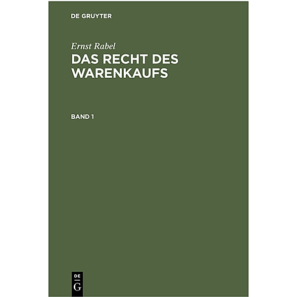 Ernst Rabel: Das Recht des Warenkaufs / Band 1 / Ernst Rabel: Das Recht des Warenkaufs. Band 1, Ernst Rabel