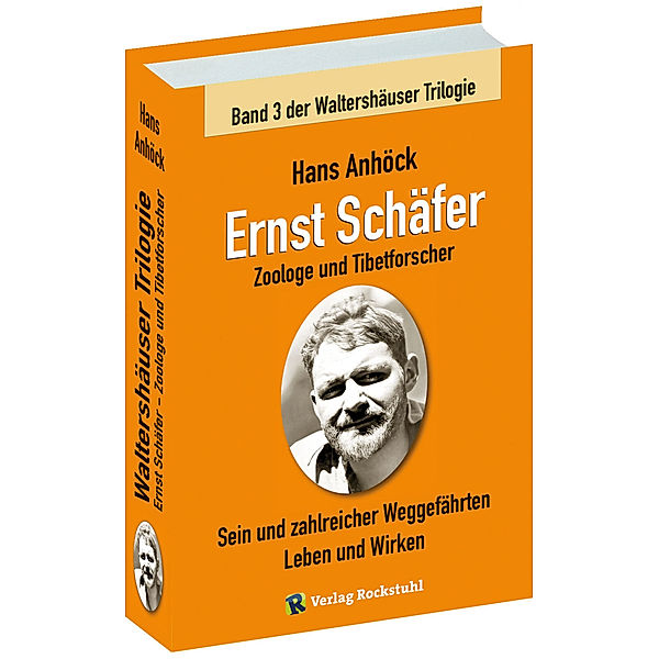 Ernst Schäfer Zoologe und Tibetforscher - Sein und zahlreicher Weggefährten Leben und Wirken, Hans Anhöck