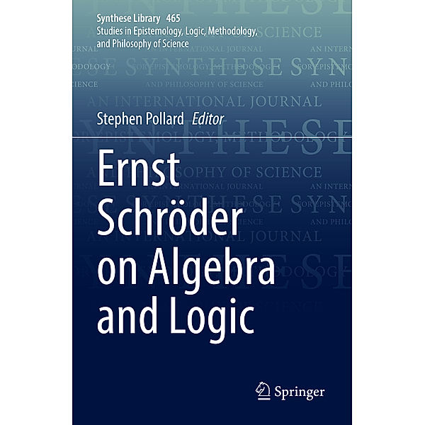 Ernst Schroder on Algebra and Logic