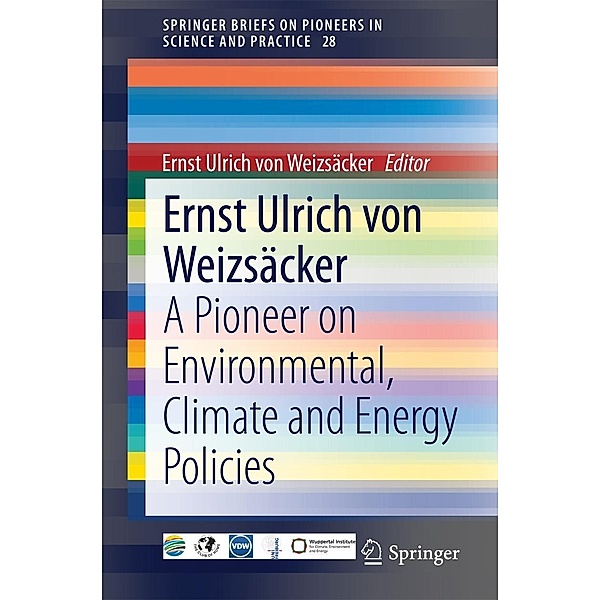 Ernst Ulrich von Weizsäcker / SpringerBriefs on Pioneers in Science and Practice Bd.28