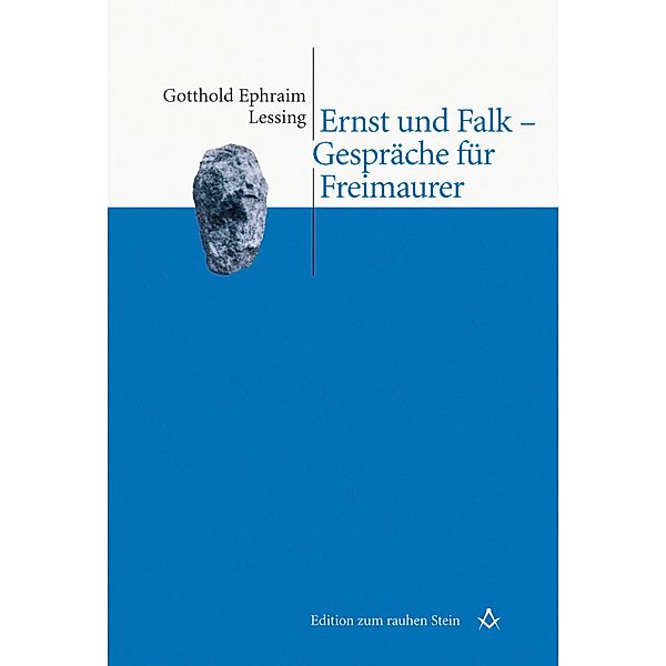 Ernst und Falk - Gespräche für Freimaurer / Edition zum rauhen Stein, Gotthold Ephraim Lessing