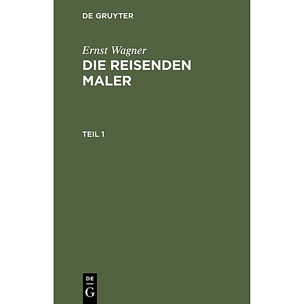 Ernst Wagner: Die reisenden Maler. Teil 1, Ernst Wagner