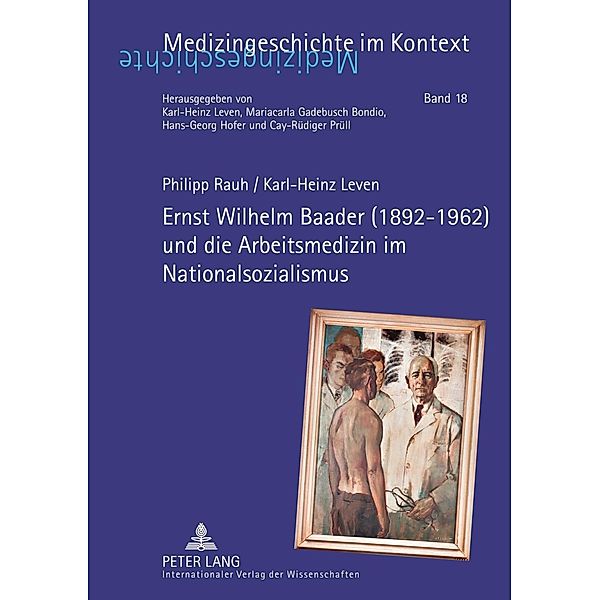 Ernst Wilhelm Baader (1892-1962) und die Arbeitsmedizin im Nationalsozialismus, Philipp Rauh