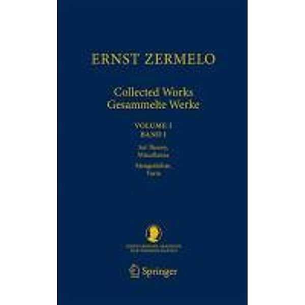 Ernst Zermelo - Collected Works/Gesammelte Werke / Schriften der Mathematisch-naturwissenschaftlichen Klasse Bd.21, Ernst Zermelo