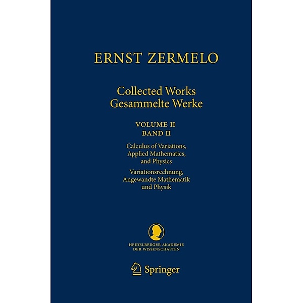 Ernst Zermelo - Collected Works/Gesammelte Werke II / Schriften der Mathematisch-naturwissenschaftlichen Klasse Bd.23, Ernst Zermelo