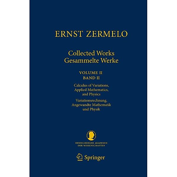 Ernst Zermelo - Collected Works/Gesammelte Werke II / Schriften der Mathematisch-naturwissenschaftlichen Klasse Bd.23, Ernst Zermelo