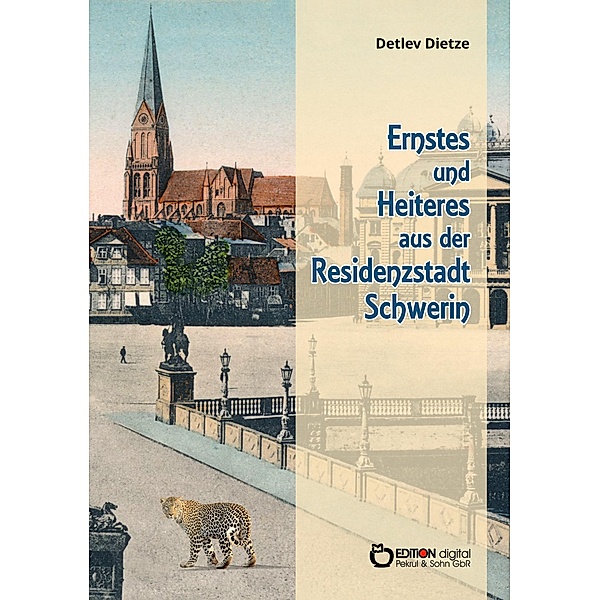 Ernstes und Heiteres aus der Residenzstadt Schwerin, Detlev Dietze