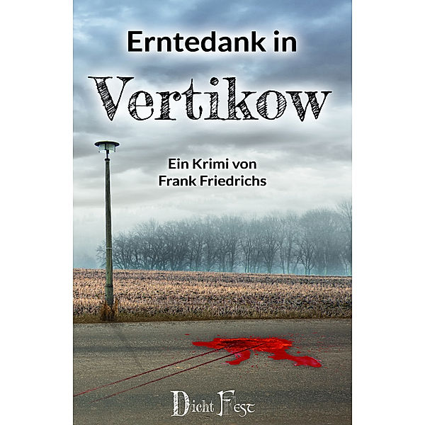 Erntedank in Vertikow / Die Toten von Vertikow Bd.1, Frank Friedrichs