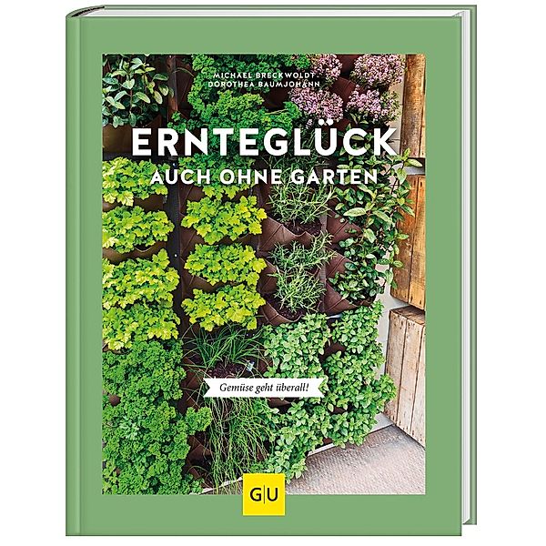 Ernteglück auch ohne Garten, Dorothea Baumjohann, Michael Breckwoldt