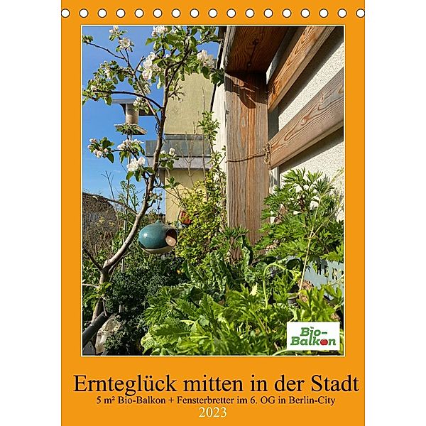 Ernteglück mitten in der Stadt (Tischkalender 2023 DIN A5 hoch), Birgit Schattling