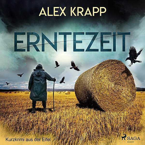 Erntezeit - Kurzkrimi aus der Eifel (Ungekürzt), Alex Krapp