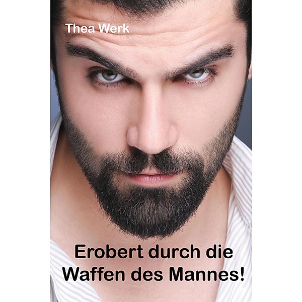 Erobert durch die Waffen des Mannes, Thea Werk