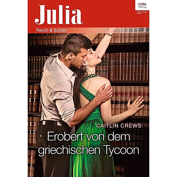 Erobert von dem griechischen Tycoon / Julia (Cora Ebook) Bd.2202, Caitlin Crews