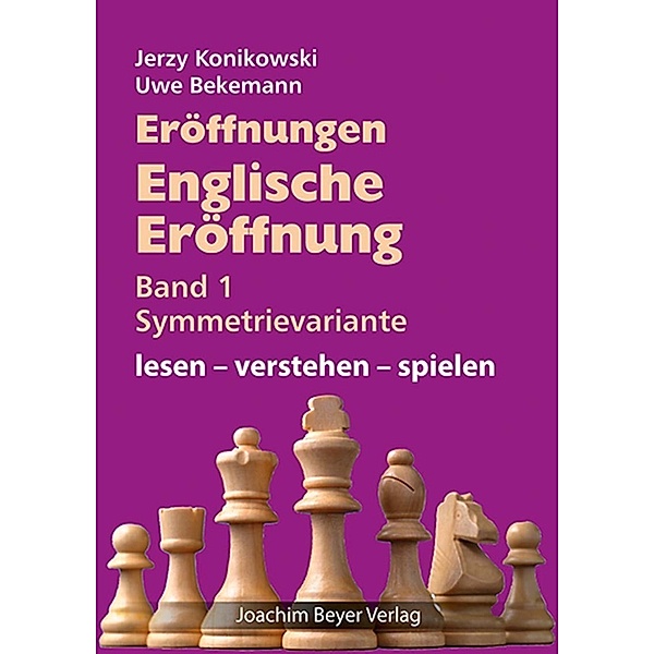 Eröffnungen - Englische Eröffnung Band 1 Symmetrievariante, Jerzy Konikowski, Uwe Bekemann