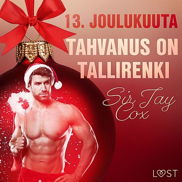 Eroottinen joulukalenteri - 13 - 13. joulukuuta: Tahvanus on tallirenki – eroottinen joulukalenteri, Sir Jay Cox