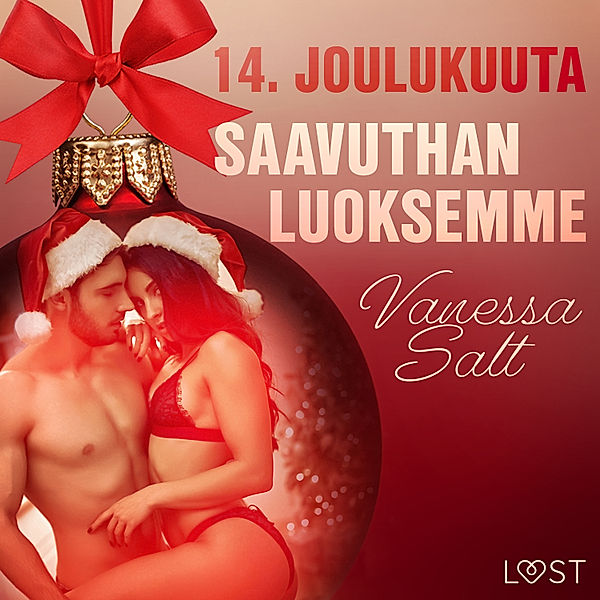 Eroottinen joulukalenteri - 14 - 14. joulukuuta: Saavuthan luoksemme – eroottinen joulukalenteri, Vanessa Salt