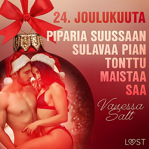 Eroottinen joulukalenteri - 24 - 24. joulukuuta: Piparia suussaan sulavaa pian tonttu maistaa saa – eroottinen joulukalenteri, Vanessa Salt