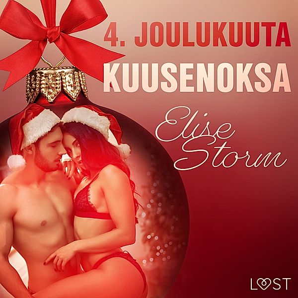 Eroottinen joulukalenteri - 4 - 4. joulukuuta: Kuusenoksa – eroottinen joulukalenteri, Elise Storm
