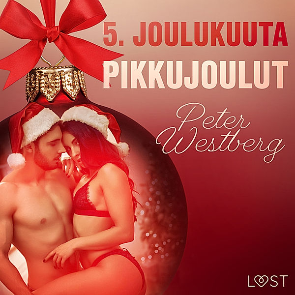 Eroottinen joulukalenteri - 5 - 5. joulukuuta: Pikkujoulut – eroottinen joulukalenteri, Peter Westberg