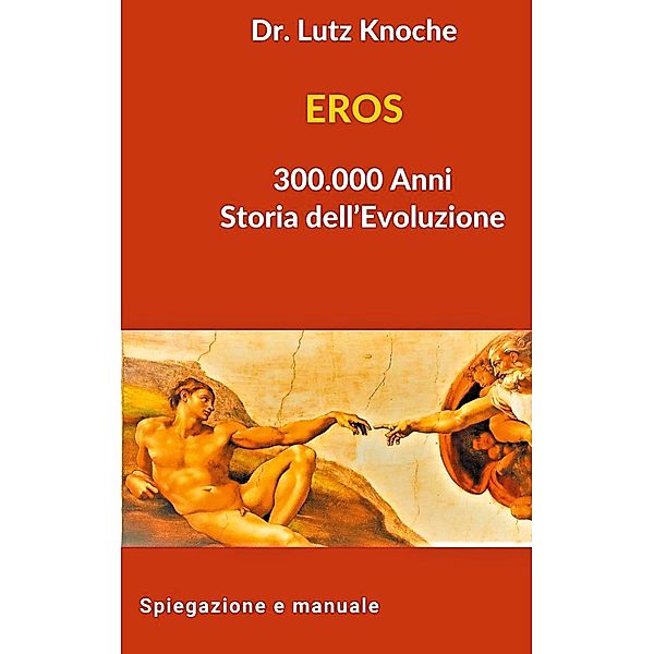 EROS 300.000 Anni Storia dell Evoluzione, Lutz Knoche