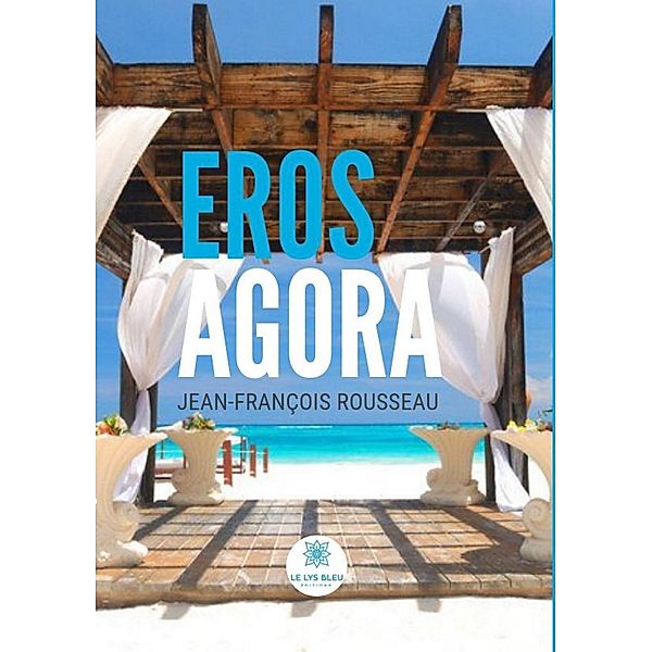 Eros Agora, Jean-François Rousseau