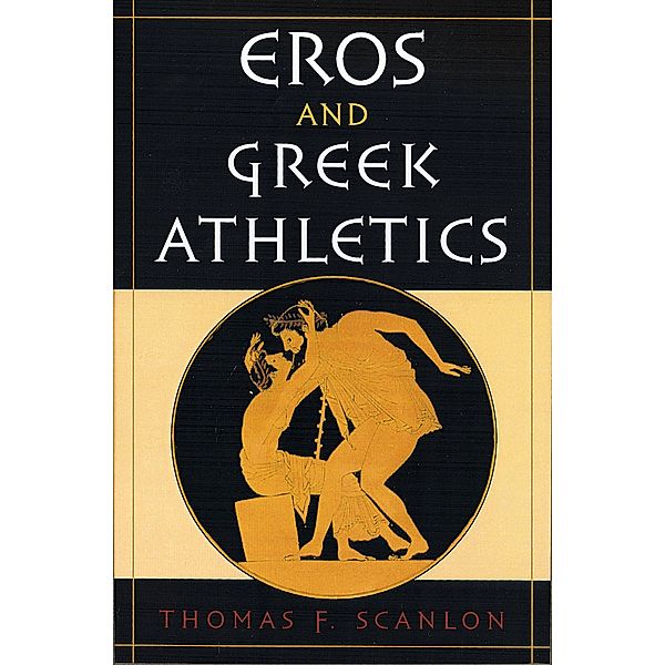 Eros and Greek Athletics, Thomas F. Scanlon