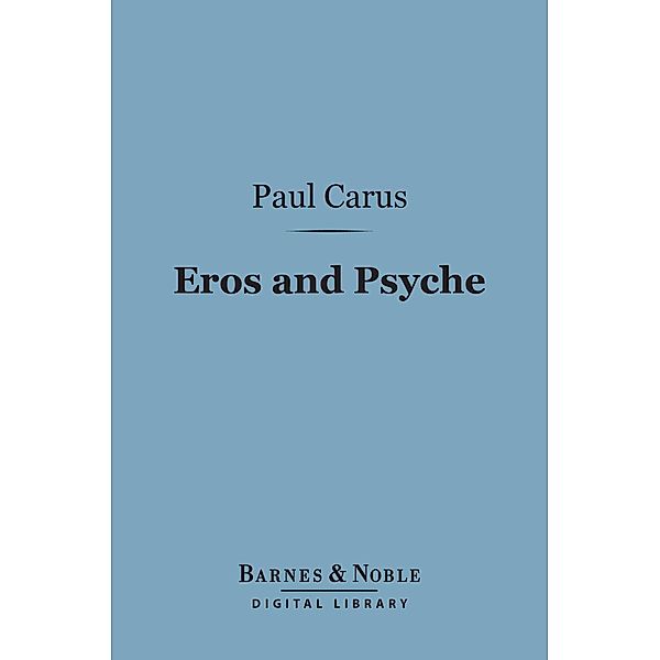 Eros and Psyche (Barnes & Noble Digital Library) / Barnes & Noble, Paul Carus