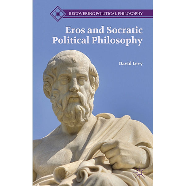 Eros and Socratic Political Philosophy, D. Levy