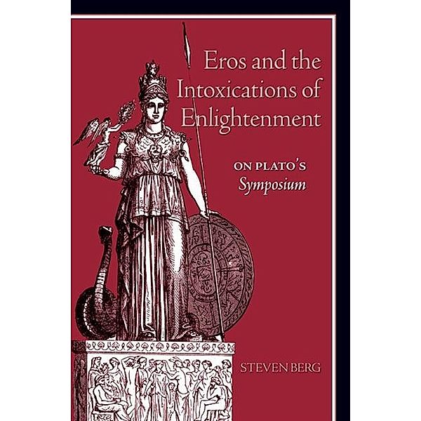 Eros and the Intoxications of Enlightenment / SUNY series in Ancient Greek Philosophy, Steven Berg