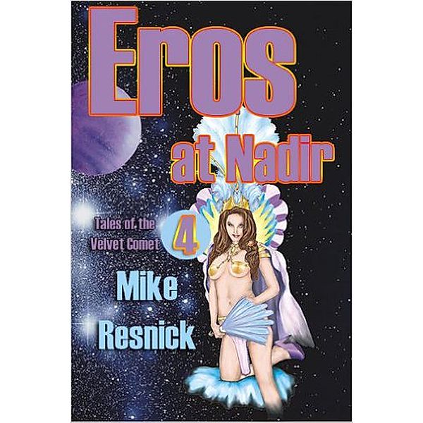 Eros at Nadir (Tales of the Velvet Comet, #4) / Tales of the Velvet Comet, Mike Resnick