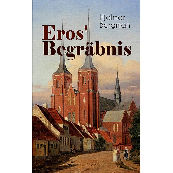 Eros' Begräbnis, Hjalmar Bergman