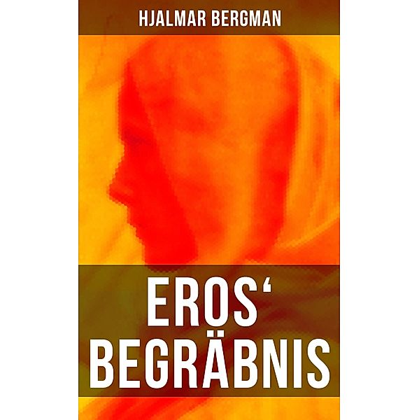 Eros' Begräbnis, Hjalmar Bergman