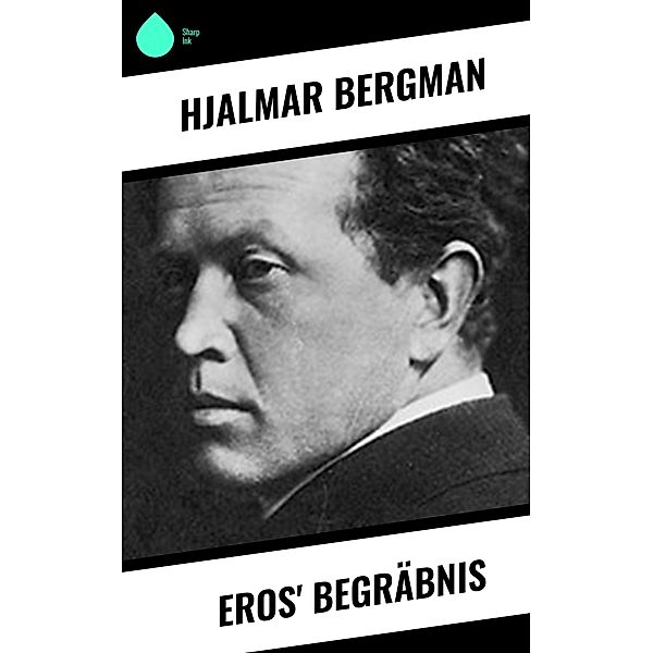 Eros' Begräbnis, Hjalmar Bergman